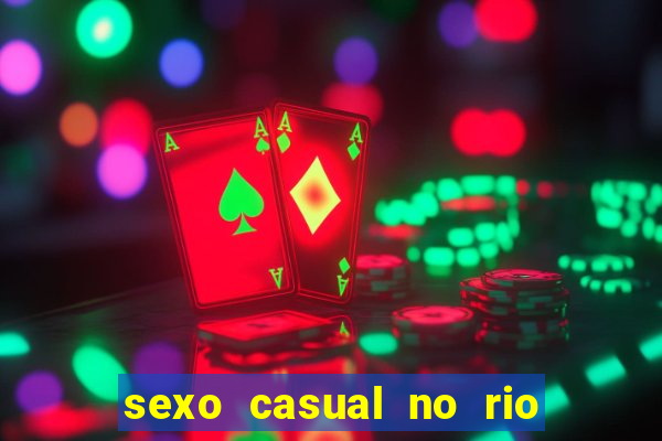 sexo casual no rio de janeiro